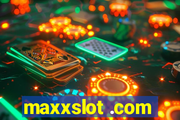 maxxslot .com